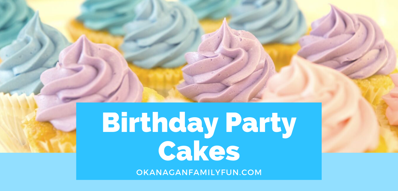 Birthday Party Cakes - Okanagan Family Fun