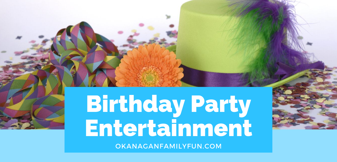 Birthday Party Entertainment - Okanagan Family Fun
