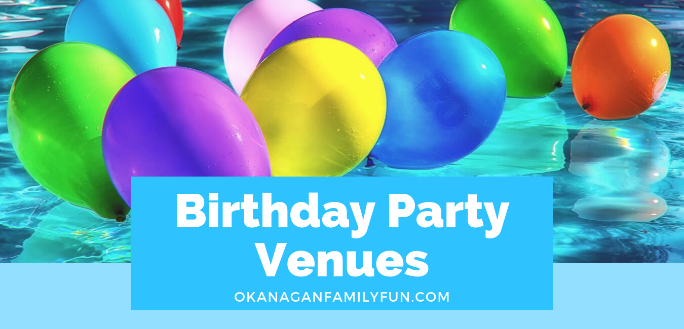 Birthday Party Venues - Okanagan Family Fun