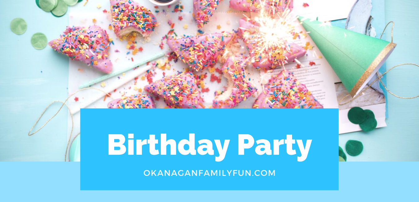 Birthday Party - Okanagan Family Fun
