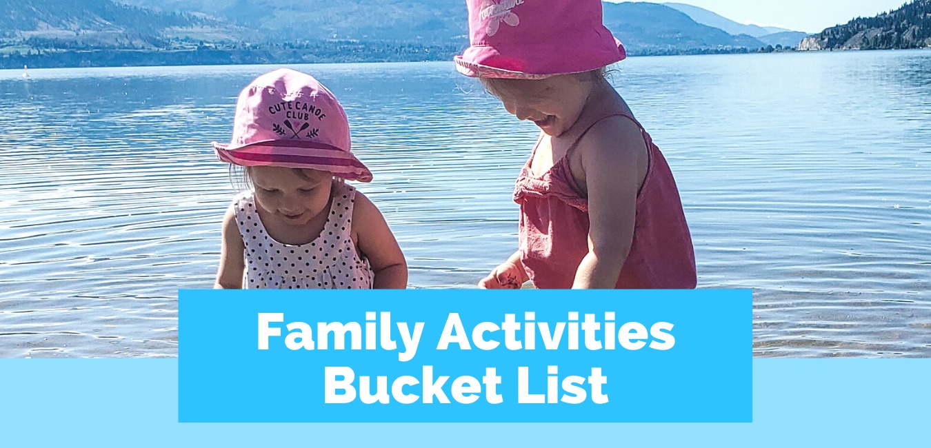 Family Activities Bucket List | Okanagan Family Fun