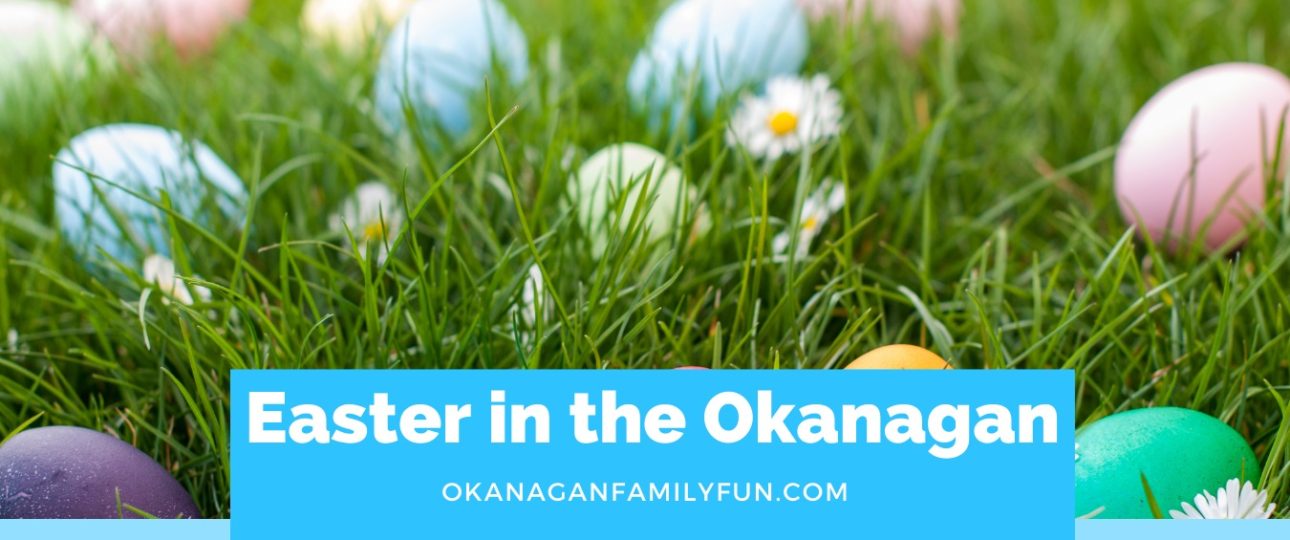 Easter in the Okanagan - Okanagan Family Fun