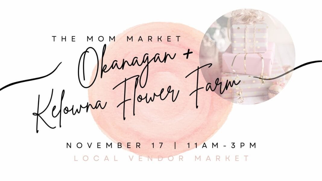 2024 The Mom Market x The Kelowna Flower Farm - November