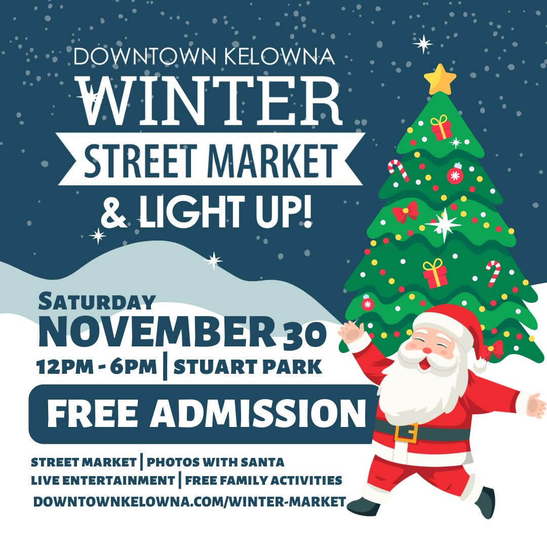 2024 Winter Street Market & Light Up! - Downtown Kelowna