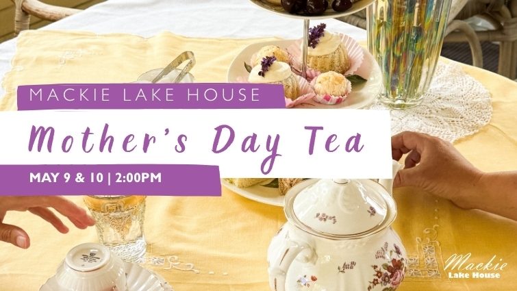 2026-Mothers-Day-Tea-Mackie Lake House-Vernon