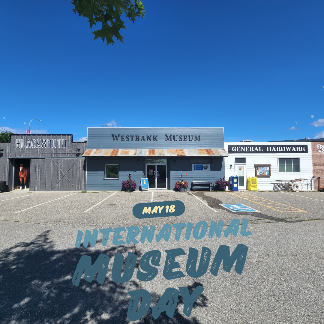 International Museum Day at the Westbank Museum